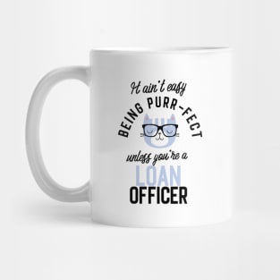 Loan Officer Cat Gifts for Cat Lovers - It ain't easy being Purr Fect Mug